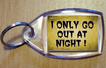 I Only Go Out At Night Keyring